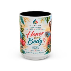 Honor Your Body Mug – Inspirational Soulfire Wellness Coffee Cup (11oz & 15oz)