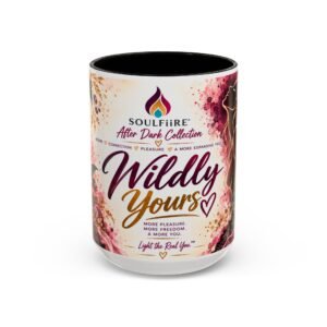 Wildly Yours Mug— SoulFiire After Dark Collection (15oz)