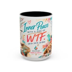 Inner Peace with a Side of WTF – Funny Inspirational Accent Mug (15oz)