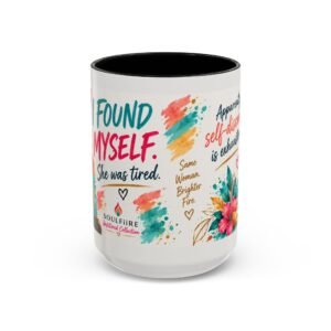 Found Myself. She Was Tired. — 15 oz Mug