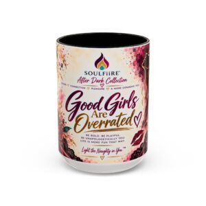 Good Girls Are Overrated Mug – Inspirational Coffee Cup (15oz)